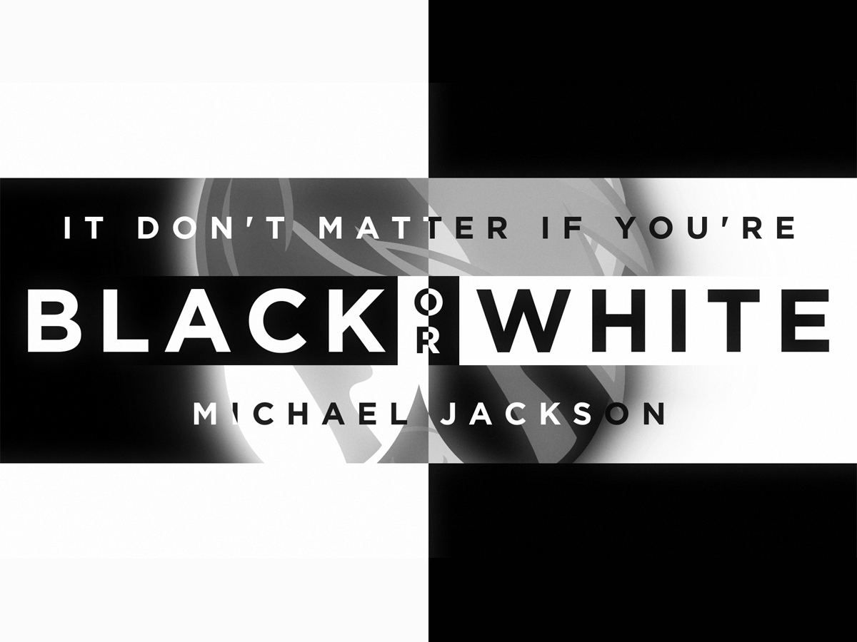 Black or White Black or White